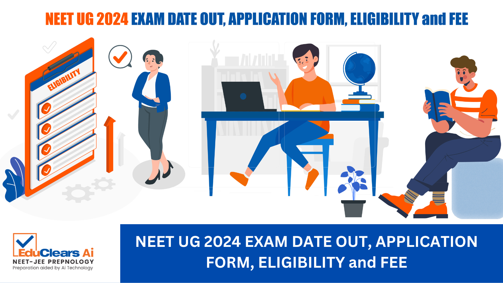 NEET UG 2024 Exam Date, Application Form, Eligibility, Fee